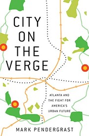 City on the Verge: Atlanta and the Fight for America's Urban Future by Mark Pendergrast