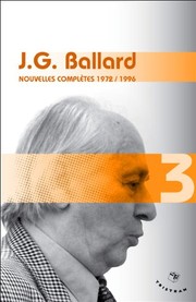 Cover of: Nouvelles complètes : Volume 3 (1972-1996) by J. G. Ballard
