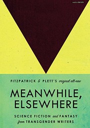 Cover of: Meanwhile, Elsewhere: Science Fiction and Fantasy from Transgender Writers