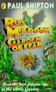 Cover of: Bug Muldoon And The Garden Of Fear by Paul Shipton