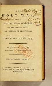 Cover of: The holy war, made by Shaddai upon Diabolus, for the regaining of the metropolis of the world; or, The losing and takin gagaino f [sic] the town of Mansoul. by By John Bunyan, author of The pilgrim's progress. ; [One line from Hosea]