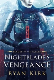 Cover of: Nightblade's Vengeance (Blades of the Fallen) by Ryan Kirk