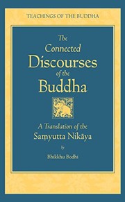 Cover of: The Connected Discourses of the Buddha: A New Translation of the Samyutta Nikaya (The Teachings of the Buddha)
