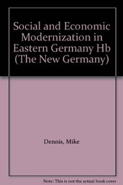 Social and economic modernization in eastern Germany from Honecker to Kohl by Mike Dennis