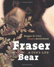 Fraser Bear: A Cub's Life by Maggie de Vries