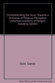 Cover of: Comprehending the guru: toward a grammar of religious perception
