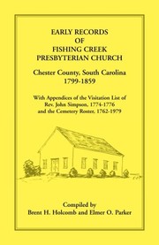 Cover of: Early records of Fishing Creek Presbyterian Church, Chester County, South Carolina, 1799-1859, with appendices of the visitation list of Rev. John Simpson, 1774-1776, and the cemetery roster, 1762-1979