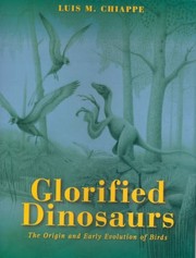 Cover of: Glorified Dinosaurs: The Origin and Early Evolution of Birds