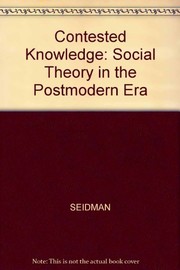 Cover of: Contested knowledge: social theory in the postmodern era