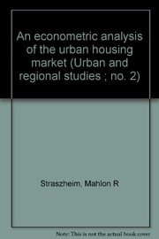An econometric analysis of the urban housing market by Mahlon R. Straszheim