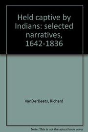 Cover of: Held captive by Indians: selected narratives, 1642-1836.