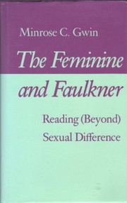The feminine and Faulkner by Minrose Gwin