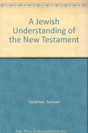 Cover of: A Jewish understanding of the New Testament. by Samuel Sandmel