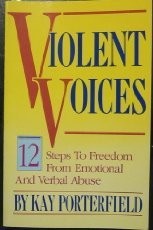 Cover of: Violent voices: 12 steps to freedom from emotional abuse