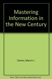Mastering information in the new century by Marvin J. Cetron