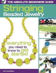 Cover of: The Absolute Beginners Guide: Stringing Beaded Jewelry