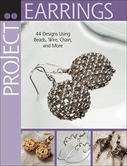 Cover of: Project: Earrings: 44 Designs Using Beads, Wire, Chain, and More (Project Series)