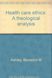 Cover of: Health care ethics: a theological analysis