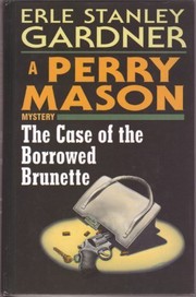 Cover of: The case of the borrowed brunette by Erle Stanley Gardner