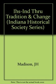Cover of: Indiana Through Tradition & Change: A History of the Hoosier State & Its People, 1920-1945 (Indiana Historical Society Series)