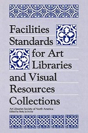 Cover of: Facilities standards for art libraries and visual resources collections: Art Libraries Society of North America
