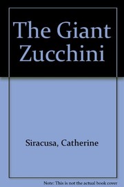 The giant zucchini by Catherine Siracusa