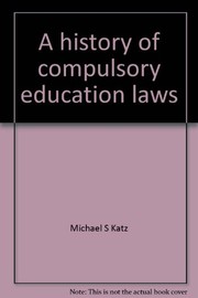 Cover of: A history of compulsory education laws