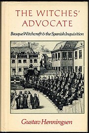 Cover of: The witches' advocate: Basque witchcraft and the Spanish Inquisition, 1609-1614