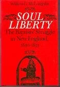Cover of: Soul liberty: the Baptists' struggle in New England, 1630-1833