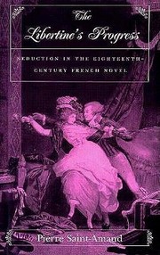 Cover of: The libertine's progress: seduction in the eighteenth-century French novel