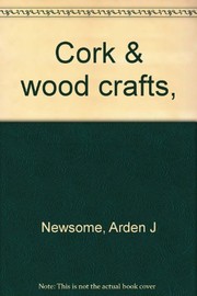 Cork & wood crafts by Arden J. Newsome