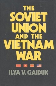 The Soviet Union and the Vietnam War by Ilya V. Gaiduk
