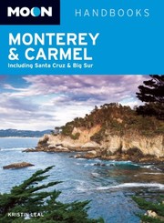 Moon Monterey & Carmel: Including Santa Cruz & Big Sur (Moon Handbooks) by Kristin Leal