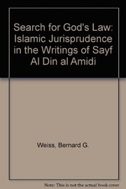 Cover of: The search for God's law: Islamic jurisprudence in the writings of Sayf al-Din al-Amidi