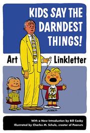 Cover of: Kids say the darndest things! by Art Linkletter