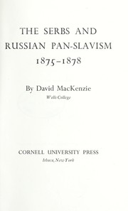 The Serbs and Russian Pan-Slavism, 1875-1878 by MacKenzie, David