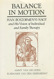 Cover of: Balance in motion: Ivan Boszormenyi-Nagy and his vision of individual and family therapy