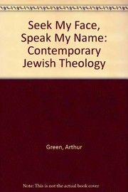 Cover of: Seek my face, speak my name: a contemporary Jewish theology