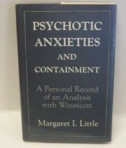 Psychotic anxieties and containment by Margaret I. Little