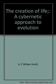 Cover of: The creation of life: a cybernetic approach to evolution