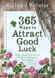 Cover of: 365 Ways to Attract Good Luck: Simple Steps to Take Control of Chance and Improve Your Future