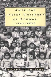 American Indian children at school, 1850-1930 by Michael C. Coleman