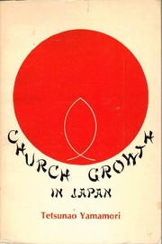 Cover of: Church growth in Japan by Tetsunao Yamamori