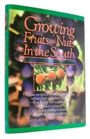 Cover of: Growing fruits & nuts in the South: the definitive guide