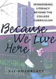 Cover of: Because We Live Here: Sponsoring Literacy Beyond College Curriculum (Research and Teaching in Rhetoric and Composition)