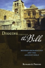 Cover of: Digging Through the Bible: Modern Archaeology and the Ancient Bible
