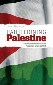 Cover of: Partitioning Palestine: Legal Fundamentalism in the Palestinian-Israeli Conflict