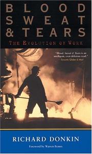 Cover of: Blood, sweat and tears: the evolution of work