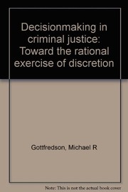 Cover of: Decision-making in criminal justice by Michael R. Gottfredson