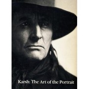 Karsh, the art of the portrait by Yousuf Karsh, James Borcoman